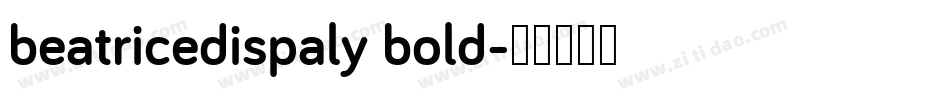 beatricedispaly bold字体转换